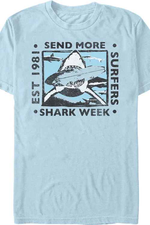 Send More Surfers Shark Week T-Shirt