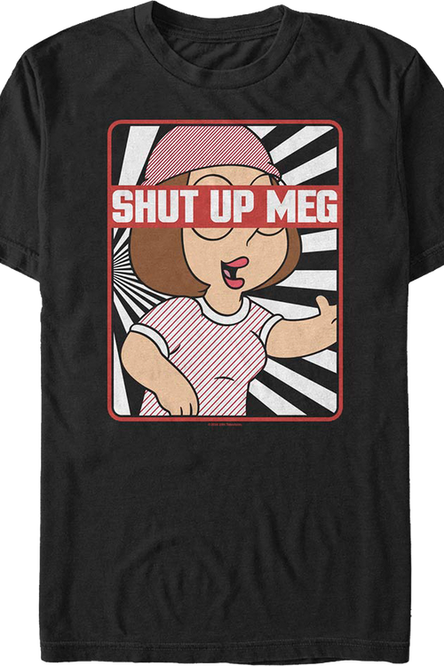 Shut Up Meg Family Guy T-Shirt