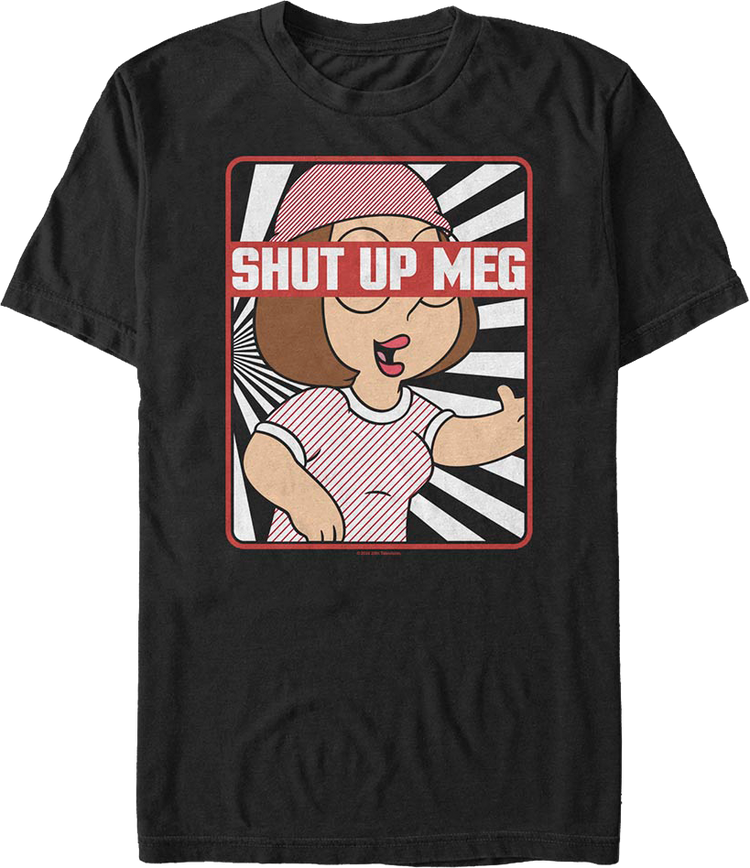 Shut Up Meg Family Guy T-Shirt