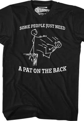 Some People Just Need A Pat On The Back T-Shirt