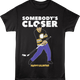 Somebody's Closer Happy Gilmore T-Shirt thumbnail