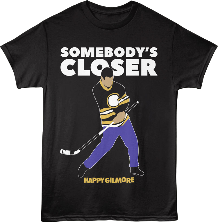 Somebody's Closer Happy Gilmore T-Shirt