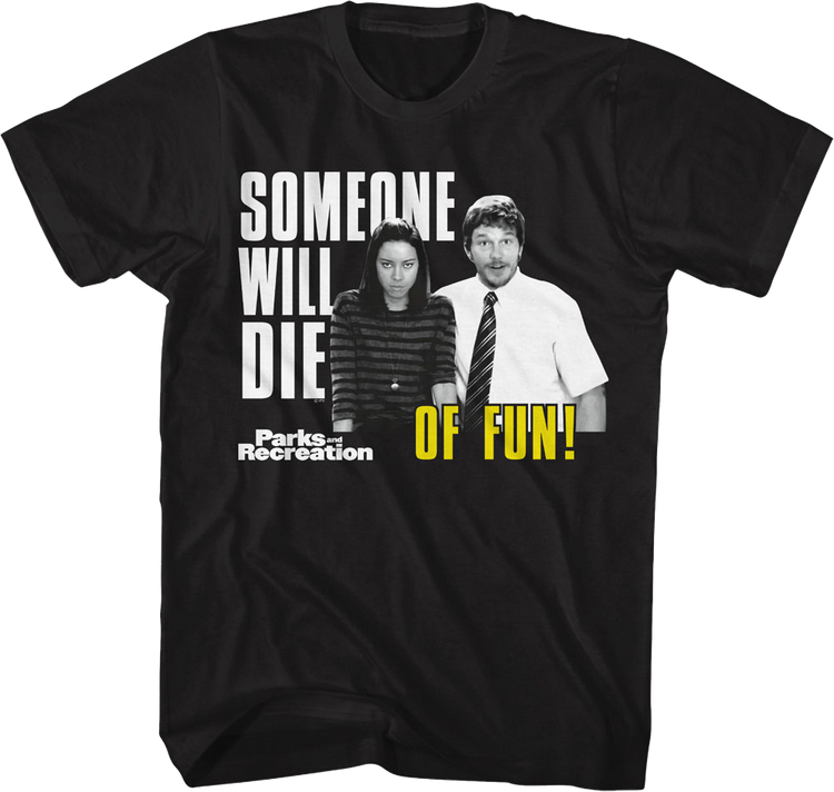 Someone Will Die Of Fun Parks And Recreation T-Shirt
