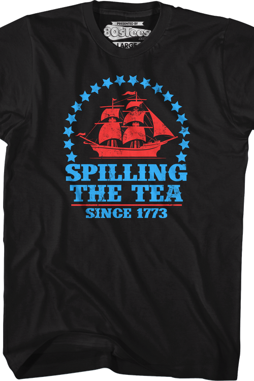 Spilling The Tea Since 1773 T-Shirt