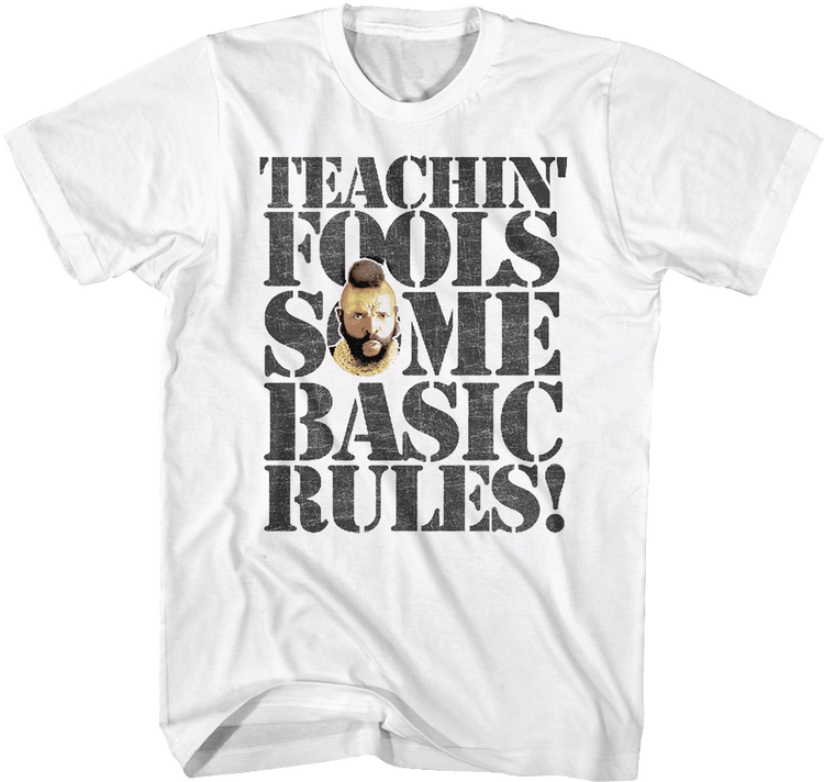 Teachin' Fools Some Basic Rules Mr. T Shirt