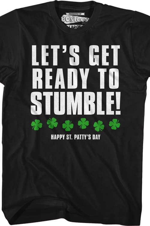 Let's Get Ready To Stumble St. Patrick's Day T-Shirt