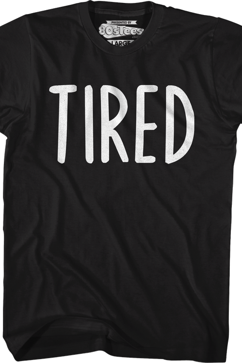 Tired T-Shirt
