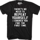 No Need To Repeat Yourself T-Shirt thumbnail