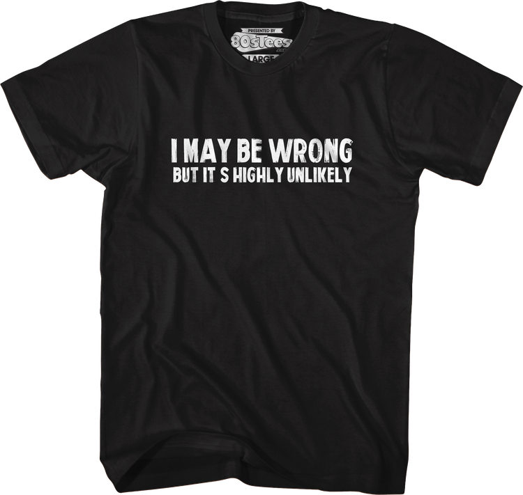 I May Be Wrong T-Shirt