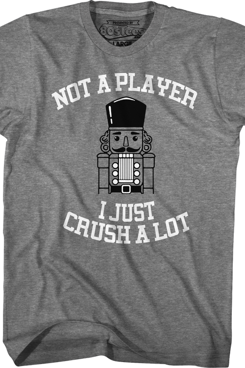 Not A Player I Just Crush A Lot T-Shirt
