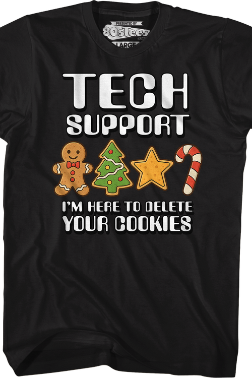 Tech Support I'm Here To Delete Your Cookies T-Shirt