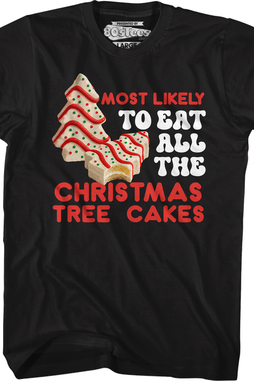 Most Likely To Eat All The Christmas Tree Cakes T-Shirt