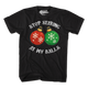 Stop Staring At My Balls T-Shirt thumbnail
