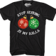Stop Staring At My Balls T-Shirt thumbnail