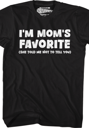 I'm Mom's Favorite T-Shirt