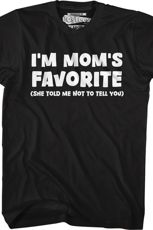 I'm Mom's Favorite T-Shirt