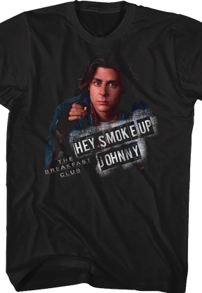 The Breakfast Club Smoke Up Johnny Shirt
