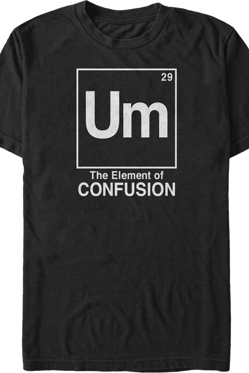 The Element of Confusion T-Shirt