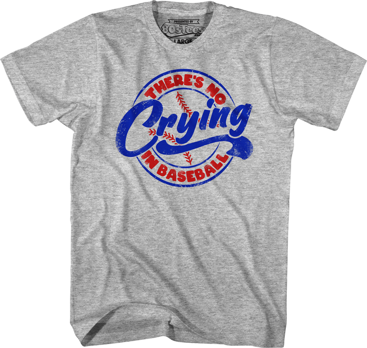 There's No Crying In Baseball T-Shirt