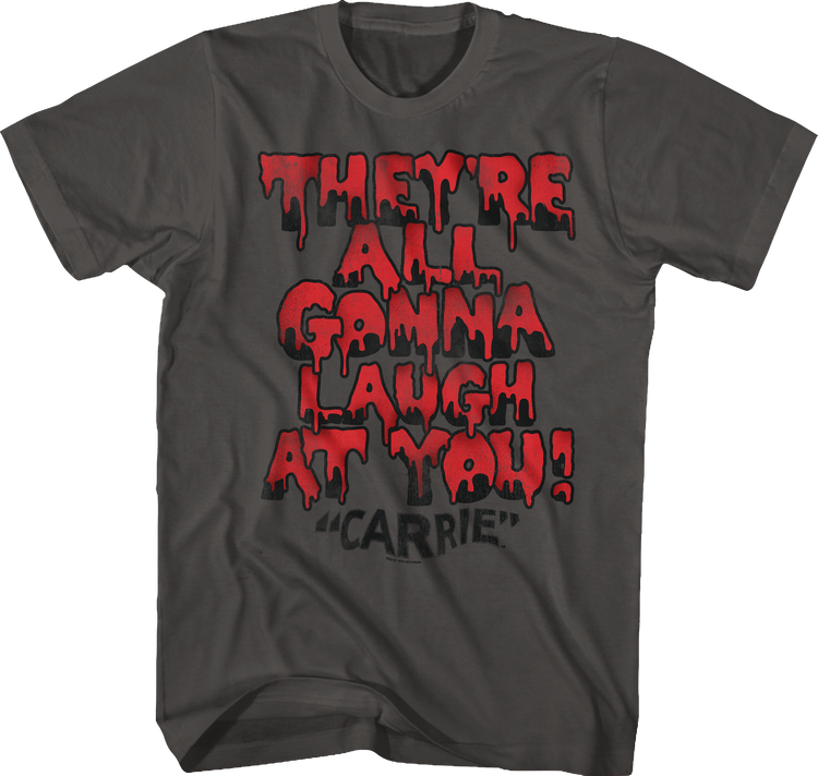 They're All Gonna Laugh At You Carrie T-Shirt