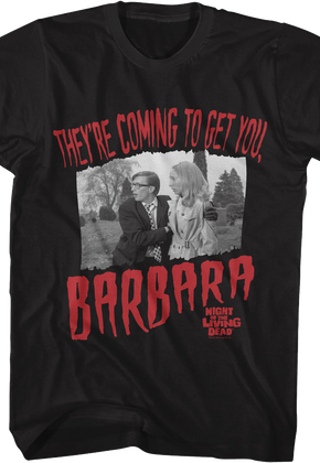They're Coming To Get You Barbara Night Of The Living Dead T-Shirt
