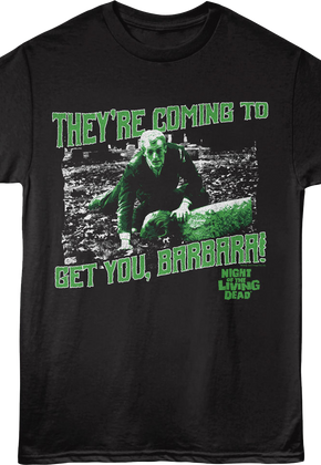 They're Coming To Get You Zombie Night Of The Living Dead T-Shirt