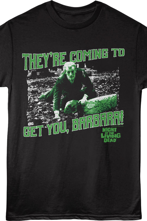 They're Coming To Get You Zombie Night Of The Living Dead T-Shirt