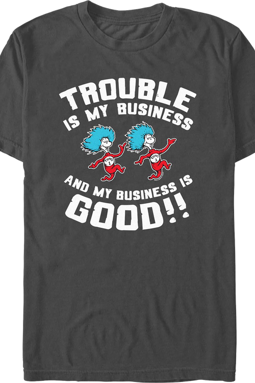 Thing 1 & Thing 2 Trouble Is My Business Dr. Seuss T-Shirt