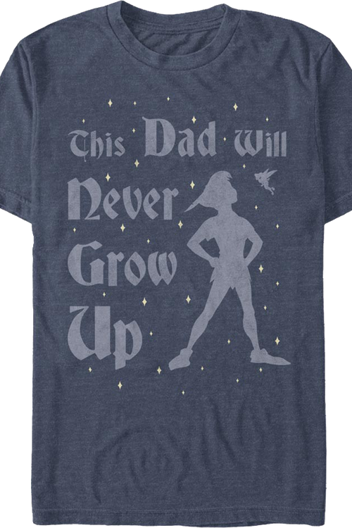 This Dad Will Never Grow Up Peter Pan Disney T-Shirt