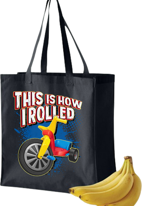 This Is How I Rolled Tote Bag