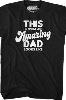 This Is What An Amazing Dad Looks Like T-Shirt