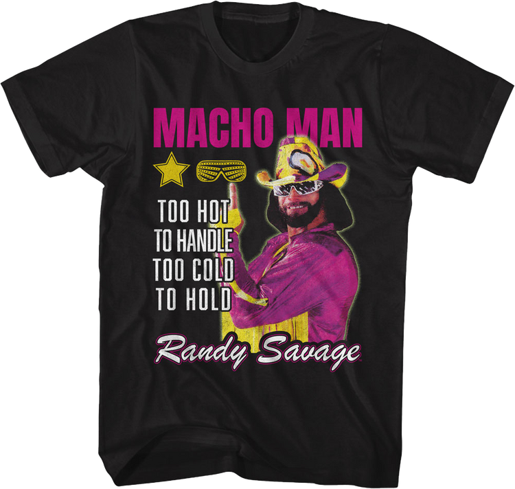 Too Hot To Handle Too Cold To Hold Macho Man Randy Savage T-Shirt