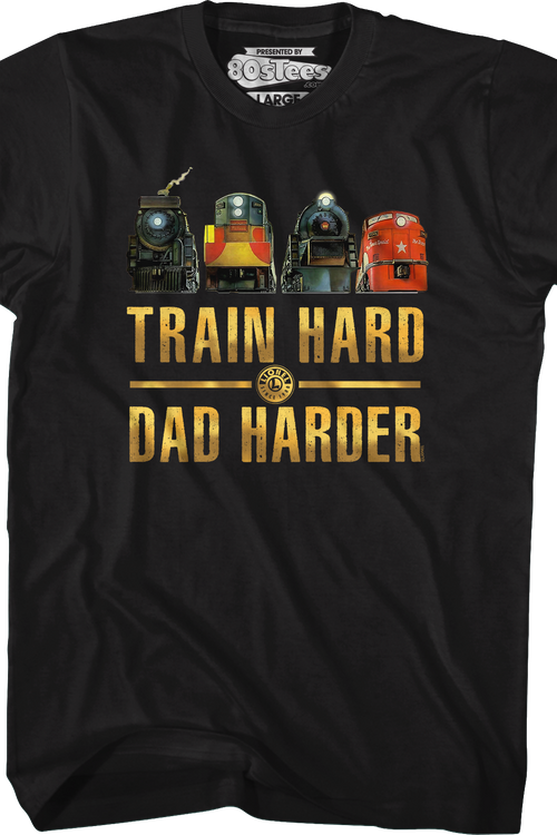 Train Hard Dad Harder Lionel Trains T-Shirt