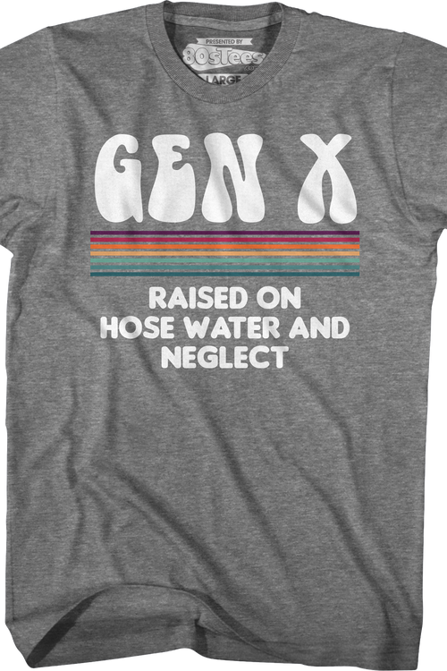 Vintage Gen X Raised On Hose Water And Neglect T-Shirt