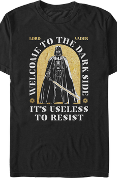 Welcome To The Dark Side It's Useless To Resist Star Wars T-Shirt