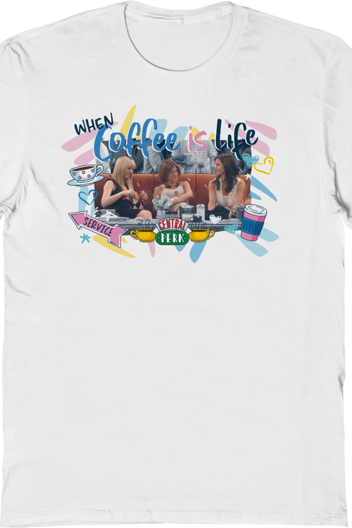 When Coffee Is Life Friends T-Shirt