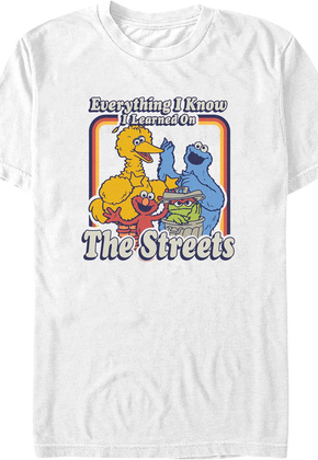 White Everything I Know I Learned On The Streets Sesame Street T-Shirt