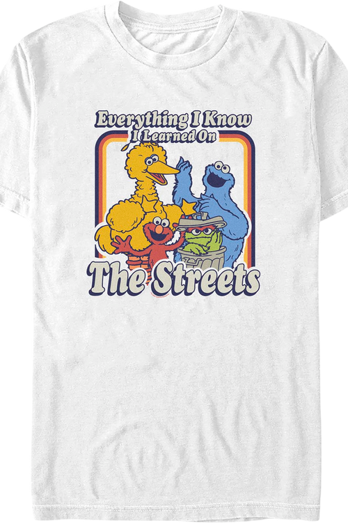 White Everything I Know I Learned On The Streets Sesame Street T-Shirt