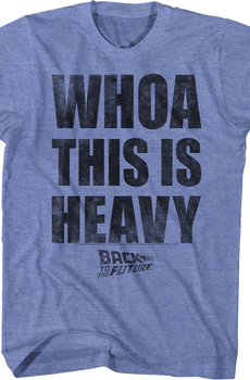 Whoa This Is Heavy Back To The Future T-Shirt
