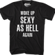 Woke Up Sexy As Hell Again T-Shirt thumbnail