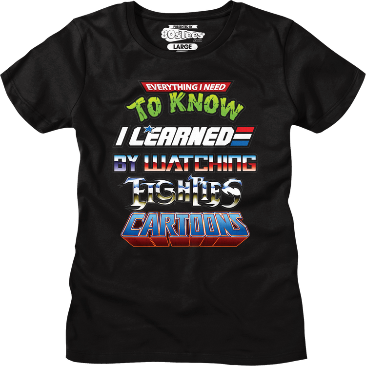 Womens Black Everything I Need To Know Eighties Cartoons Shirt
