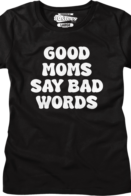 Womens Good Moms Say Bad Words Shirt