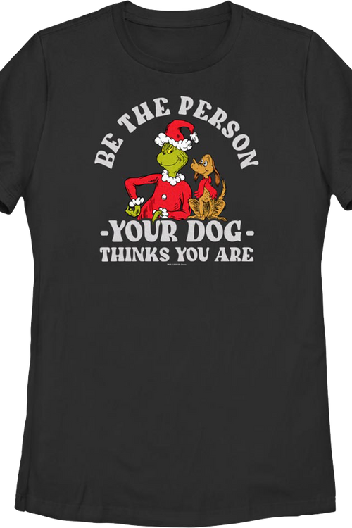 Womens Grinch Be The Person Your Dog Thinks You Are Dr. Seuss Shirt