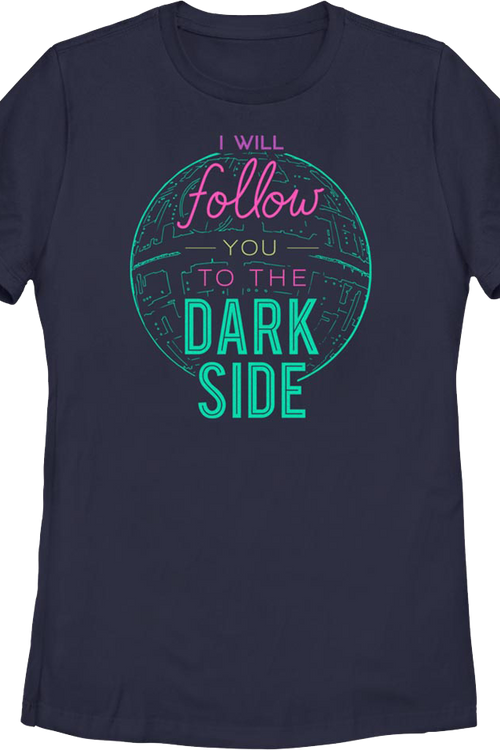 Womens I Will Follow You To The Dark Side Star Wars Shirt