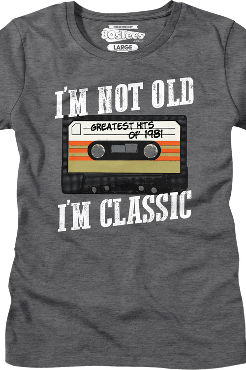 Womens I'm Not Old I'm Classic Greatest Hits Of 1981 Shirt