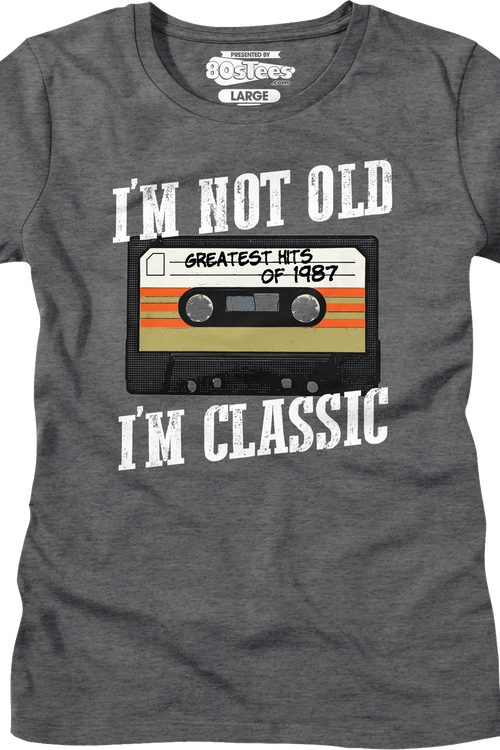 Womens I'm Not Old I'm Classic Greatest Hits Of 1987 Shirt