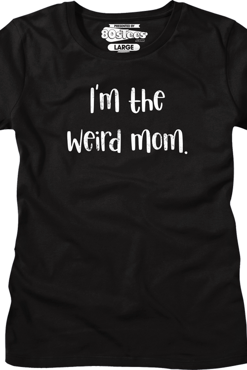 Womens I'm The Weird Mom Shirt