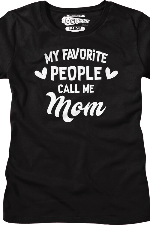 Womens My Favorite People Call Me Mom Shirt