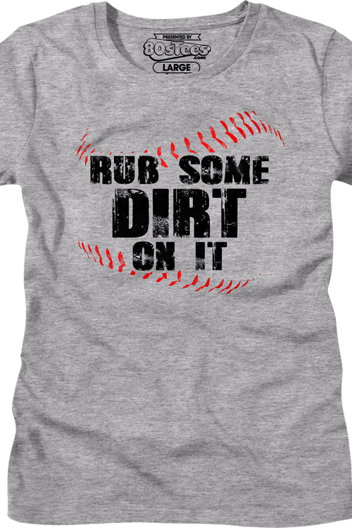 Womens Rub Some Dirt On It Shirt