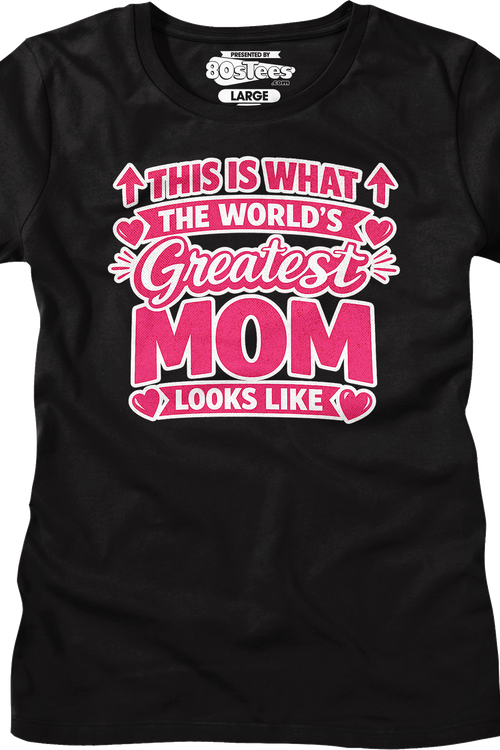 Womens This Is What The World's Greatest Mom Looks Like Shirt